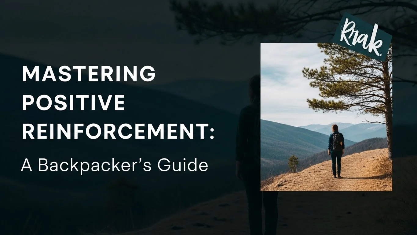 Mastering Positive Reinforcement: A Backpacker's Guide